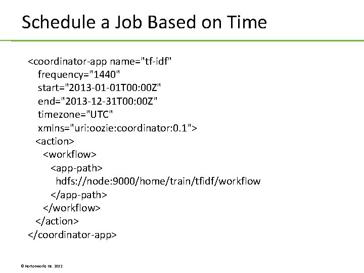 Schedule a Job Based on Time <coordinator-app name="tf-idf" frequency="1440" start="2013 -01 -01 T 00: Schedule a Job Based on Time <coordinator-app name="tf-idf" frequency="1440" start="2013 -01 -01 T 00: