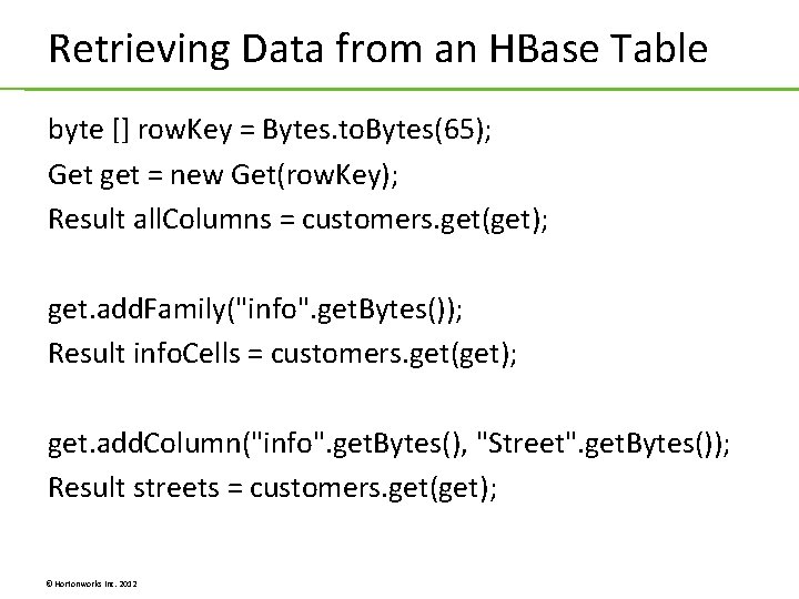 Retrieving Data from an HBase Table byte [] row. Key = Bytes. to. Bytes(65);