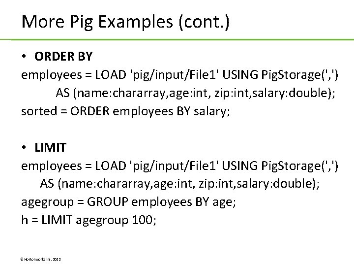 More Pig Examples (cont. ) • ORDER BY employees = LOAD 'pig/input/File 1' USING More Pig Examples (cont. ) • ORDER BY employees = LOAD 'pig/input/File 1' USING