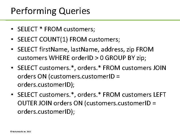 Performing Queries • SELECT * FROM customers; • SELECT COUNT(1) FROM customers; • SELECT Performing Queries • SELECT * FROM customers; • SELECT COUNT(1) FROM customers; • SELECT