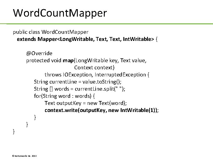 Word. Count. Mapper public class Word. Count. Mapper extends Mapper<Long. Writable, Text, Int. Writable> Word. Count. Mapper public class Word. Count. Mapper extends Mapper<Long. Writable, Text, Int. Writable>