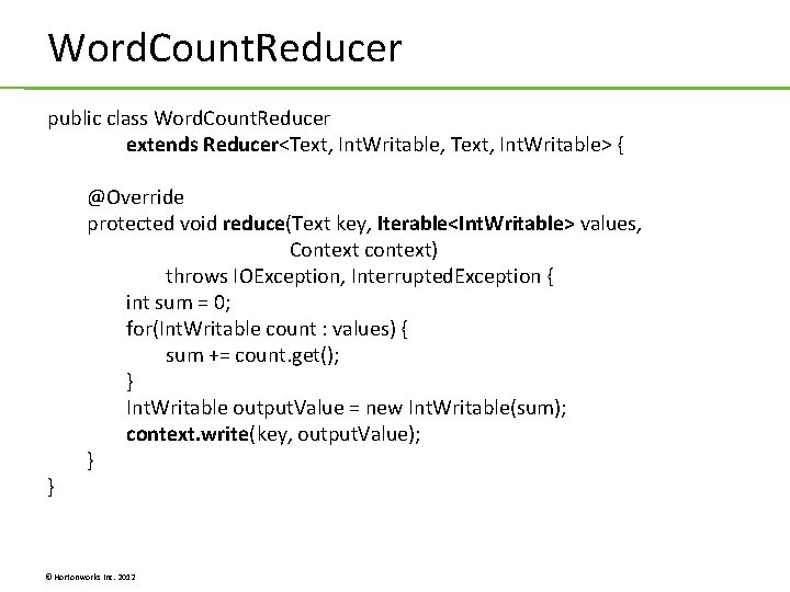 Word. Count. Reducer public class Word. Count. Reducer extends Reducer<Text, Int. Writable, Text, Int. Word. Count. Reducer public class Word. Count. Reducer extends Reducer<Text, Int. Writable, Text, Int.