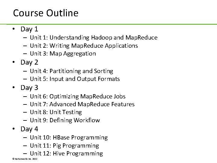Course Outline • Day 1 – Unit 1: Understanding Hadoop and Map. Reduce – Course Outline • Day 1 – Unit 1: Understanding Hadoop and Map. Reduce –
