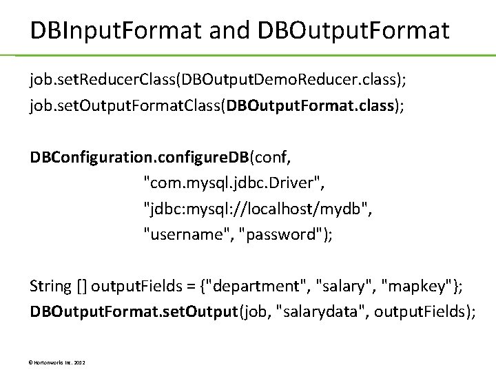 DBInput. Format and DBOutput. Format job. set. Reducer. Class(DBOutput. Demo. Reducer. class); job. set. DBInput. Format and DBOutput. Format job. set. Reducer. Class(DBOutput. Demo. Reducer. class); job. set.