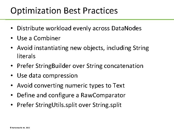 Optimization Best Practices • Distribute workload evenly across Data. Nodes • Use a Combiner Optimization Best Practices • Distribute workload evenly across Data. Nodes • Use a Combiner