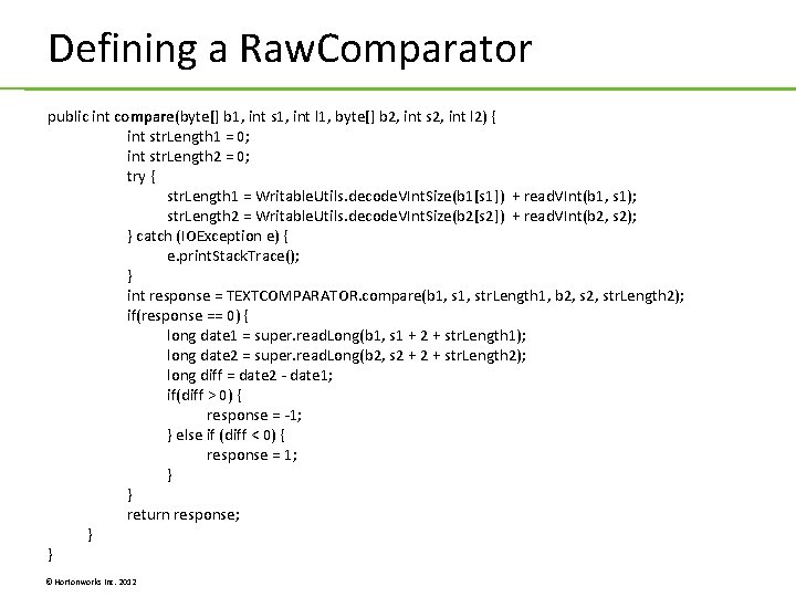 Defining a Raw. Comparator public int compare(byte[] b 1, int s 1, int l