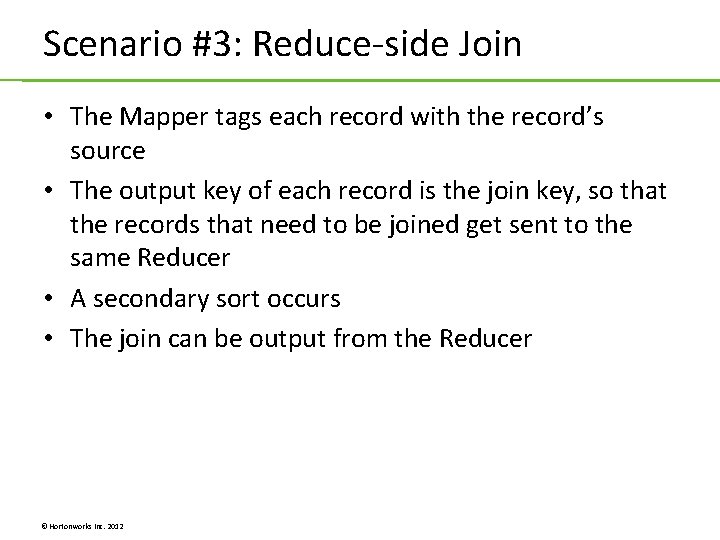 Scenario #3: Reduce-side Join • The Mapper tags each record with the record’s source Scenario #3: Reduce-side Join • The Mapper tags each record with the record’s source