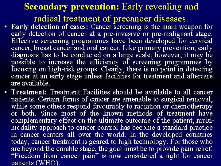 Secondary prevention: Early revealing and radical treatment of precancer diseases. • Early detection of