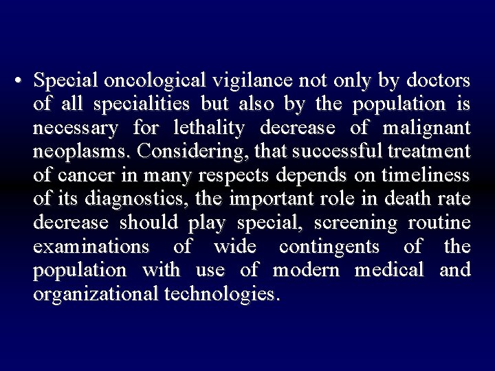  • Special oncological vigilance not only by doctors of all specialities but also