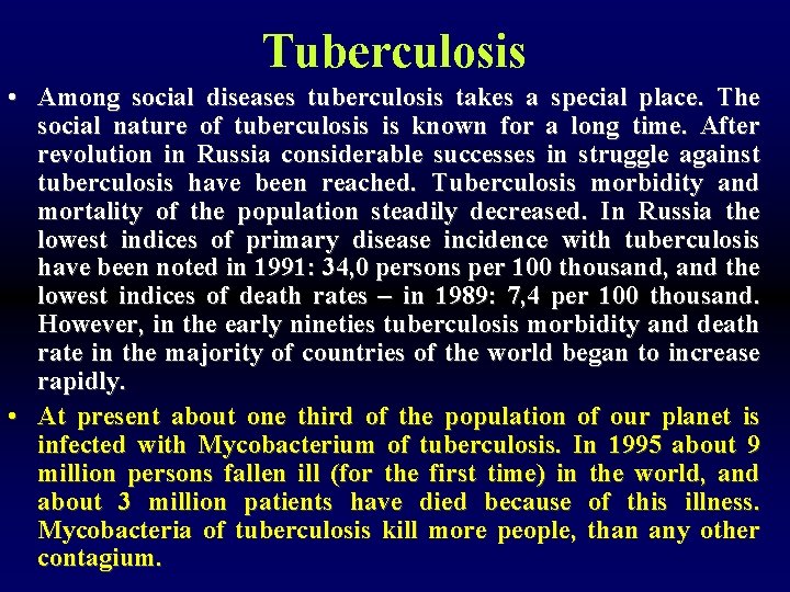 Tuberculosis • Among social diseases tuberculosis takes a special place. The social nature of