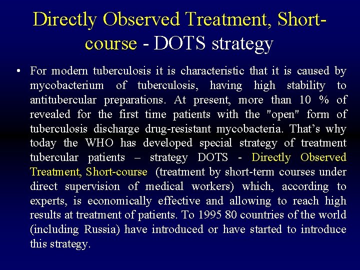 Directly Observed Treatment, Shortcourse - DOTS strategy • For modern tuberculosis it is characteristic
