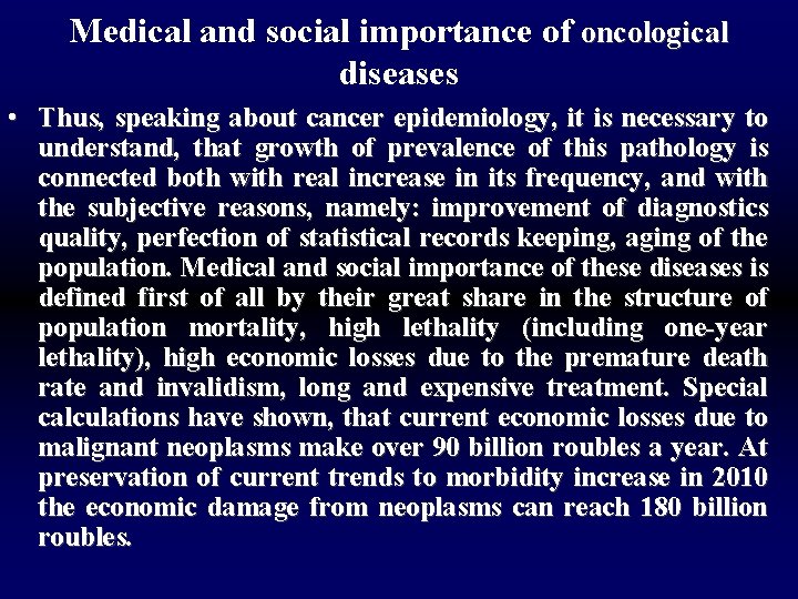 Medical and social importance of oncological diseases • Thus, speaking about cancer epidemiology, it