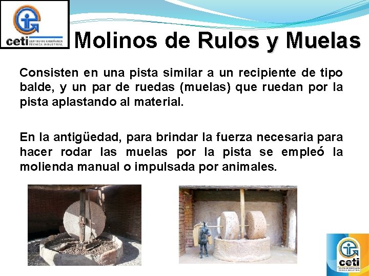 Molinos de Rulos y Muelas Consisten en una pista similar a un recipiente de Molinos de Rulos y Muelas Consisten en una pista similar a un recipiente de