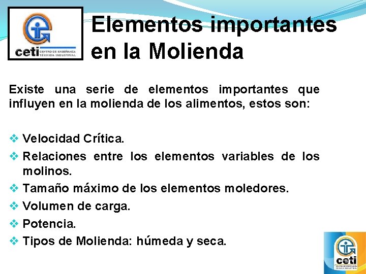 Elementos importantes en la Molienda Existe una serie de elementos importantes que influyen en Elementos importantes en la Molienda Existe una serie de elementos importantes que influyen en