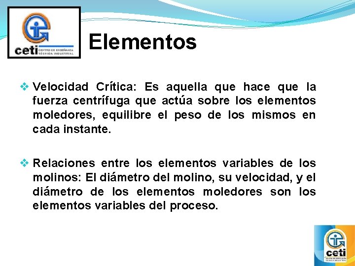Elementos v Velocidad Crítica: Es aquella que hace que la fuerza centrífuga que actúa Elementos v Velocidad Crítica: Es aquella que hace que la fuerza centrífuga que actúa