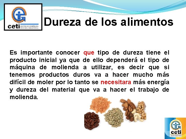 Dureza de los alimentos Es importante conocer que tipo de dureza tiene el producto Dureza de los alimentos Es importante conocer que tipo de dureza tiene el producto