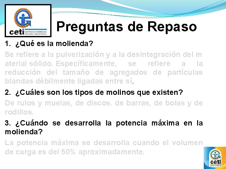 Preguntas de Repaso 1. ¿Qué es la molienda? Se refiere a la pulverización y Preguntas de Repaso 1. ¿Qué es la molienda? Se refiere a la pulverización y