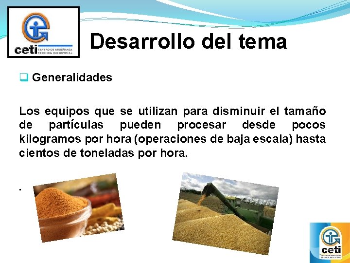 Desarrollo del tema q Generalidades Los equipos que se utilizan para disminuir el tamaño Desarrollo del tema q Generalidades Los equipos que se utilizan para disminuir el tamaño