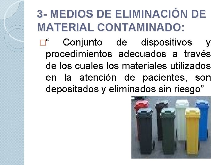 3 - MEDIOS DE ELIMINACIÓN DE MATERIAL CONTAMINADO: �“ Conjunto de dispositivos y procedimientos
