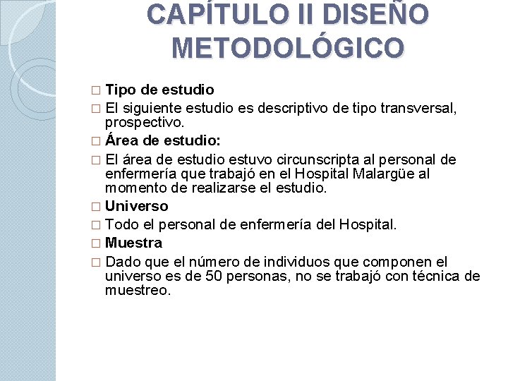 CAPÍTULO II DISEÑO METODOLÓGICO � Tipo de estudio � El siguiente estudio es descriptivo