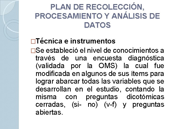 PLAN DE RECOLECCIÓN, PROCESAMIENTO Y ANÁLISIS DE DATOS �Técnica e instrumentos �Se estableció el