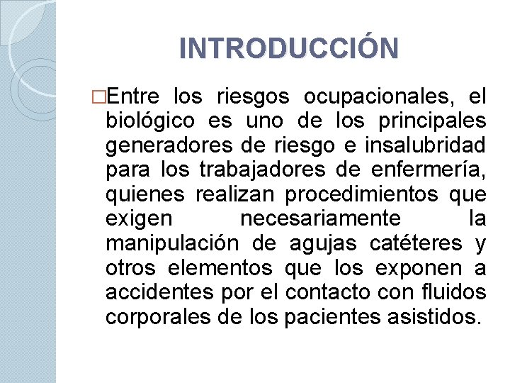 INTRODUCCIÓN �Entre los riesgos ocupacionales, el biológico es uno de los principales generadores de