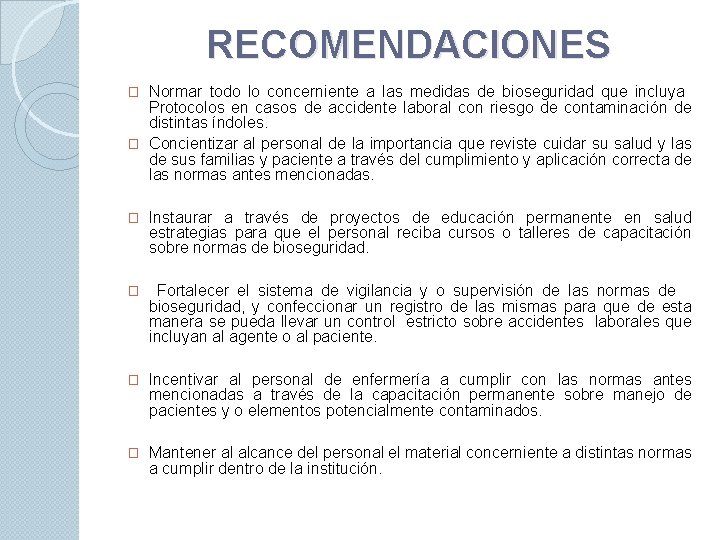 RECOMENDACIONES Normar todo lo concerniente a las medidas de bioseguridad que incluya Protocolos en