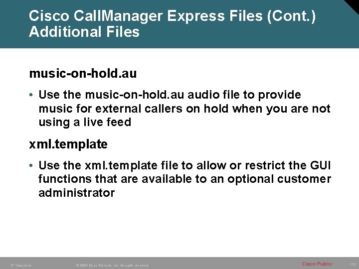 Cisco Call. Manager Express Files (Cont. ) Additional Files music-on-hold. au • Use the