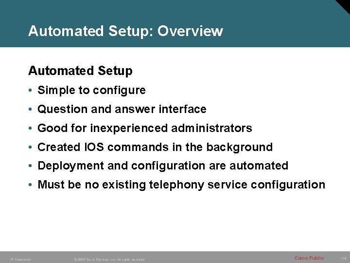 Automated Setup: Overview Automated Setup • Simple to configure • Question and answer interface
