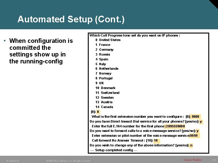 Automated Setup (Cont. ) • When configuration is committed the settings show up in