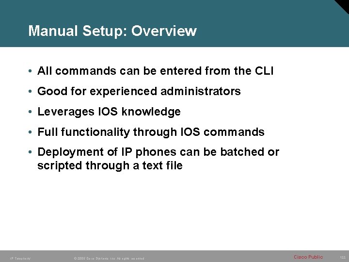 Manual Setup: Overview • All commands can be entered from the CLI • Good