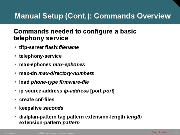 Manual Setup (Cont. ): Commands Overview Commands needed to configure a basic telephony service