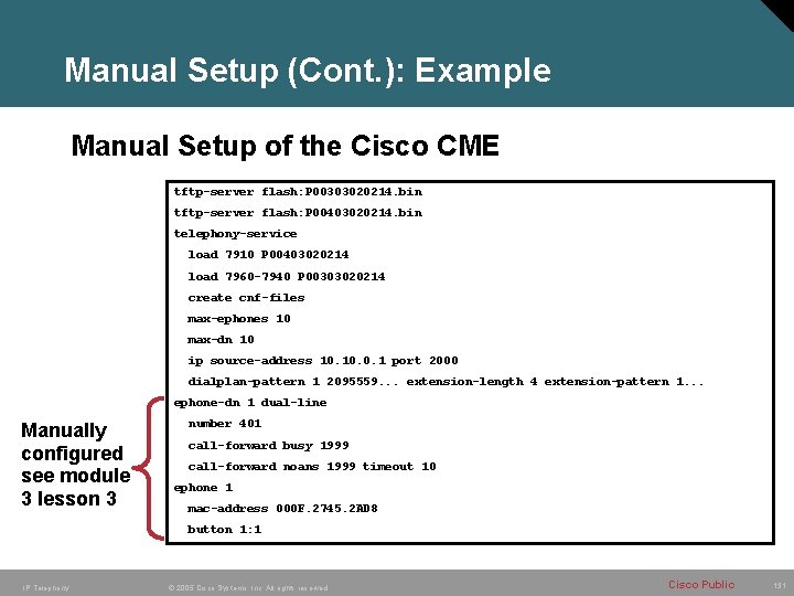 Manual Setup (Cont. ): Example Manual Setup of the Cisco CME tftp-server flash: P