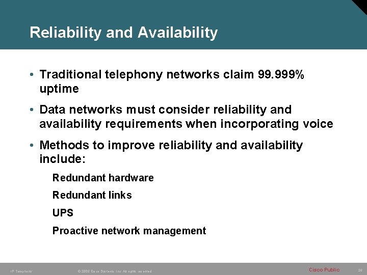 Reliability and Availability • Traditional telephony networks claim 99. 999% uptime • Data networks