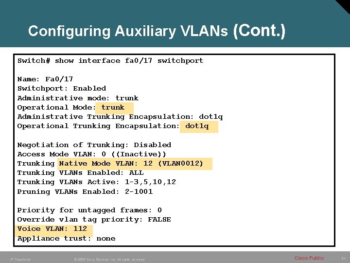 Configuring Auxiliary VLANs (Cont. ) Switch# show interface fa 0/17 switchport Name: Fa 0/17
