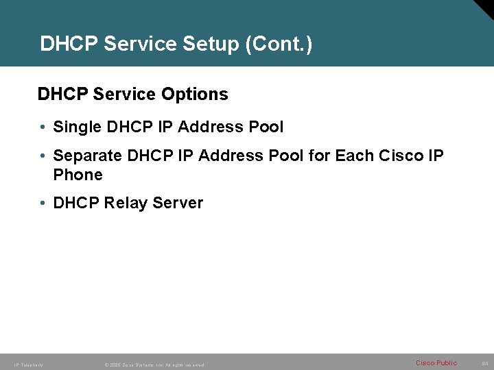 DHCP Service Setup (Cont. ) DHCP Service Options • Single DHCP IP Address Pool