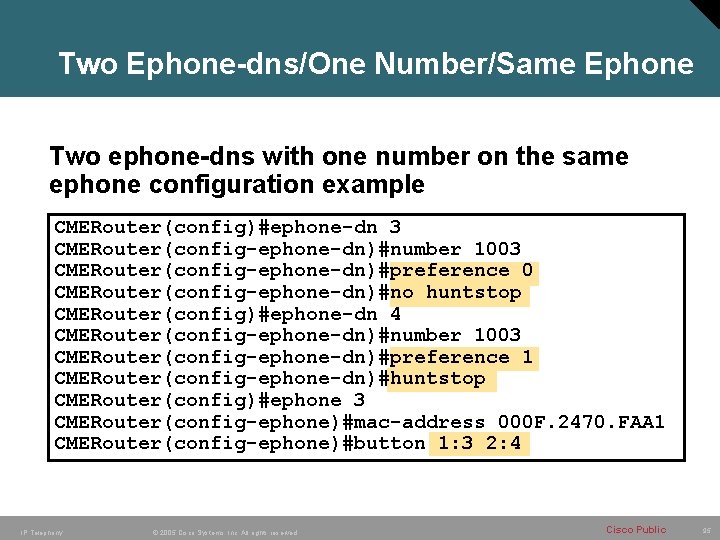 Two Ephone-dns/One Number/Same Ephone Two ephone-dns with one number on the same ephone configuration