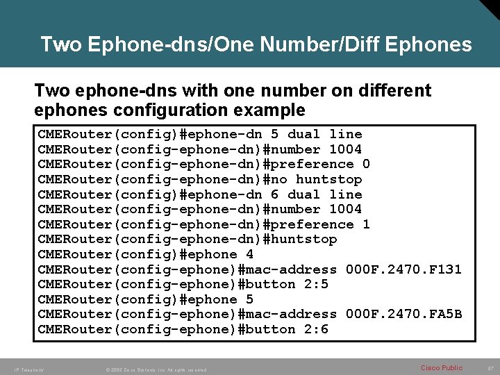 Two Ephone-dns/One Number/Diff Ephones Two ephone-dns with one number on different ephones configuration example