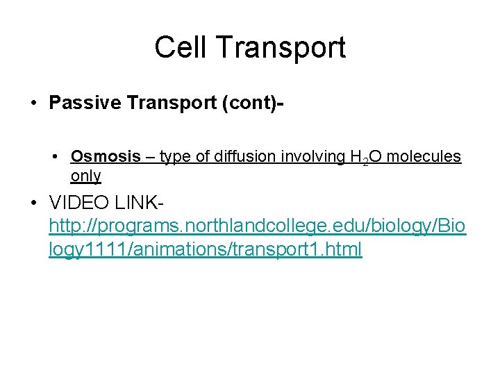 Cell Transport • Passive Transport (cont) • Osmosis – type of diffusion involving H