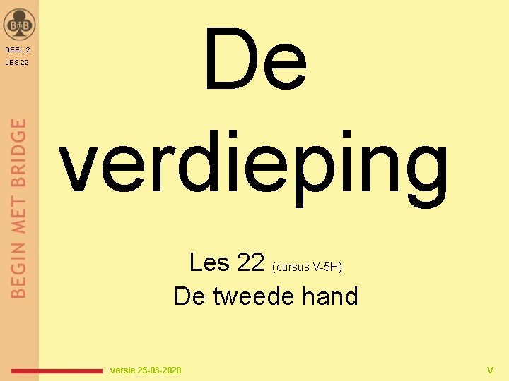 DEEL 2 LES 22 De verdieping Les 22 (cursus V-5 H) De tweede hand