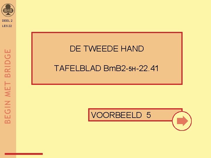 DEEL 2 LES 22 DE TWEEDE HAND TAFELBLAD Bm. B 2 -5 H-22. 41