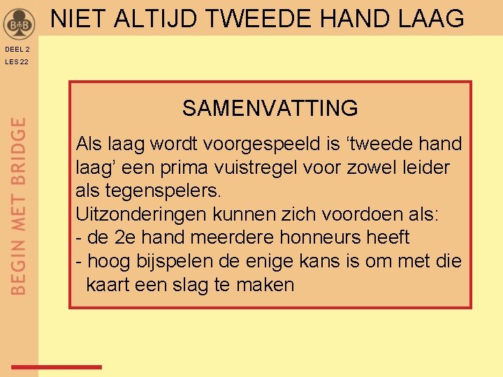 NIET ALTIJD TWEEDE HAND LAAG DEEL 2 LES 22 SAMENVATTING Als laag wordt voorgespeeld