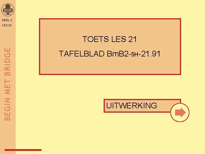 DEEL 2 LES 22 TOETS LES 21 TAFELBLAD Bm. B 2 -5 H-21. 91