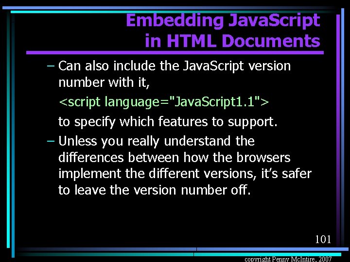 Embedding Java. Script in HTML Documents – Can also include the Java. Script version