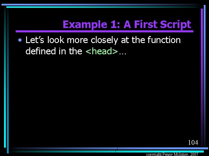 Example 1: A First Script • Let’s look more closely at the function defined
