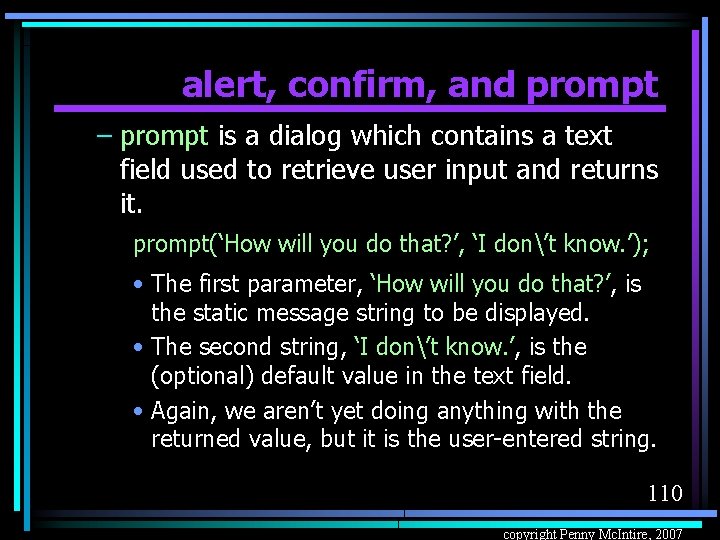 alert, confirm, and prompt – prompt is a dialog which contains a text field