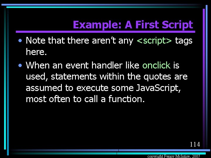 Example: A First Script • Note that there aren’t any <script> tags here. •
