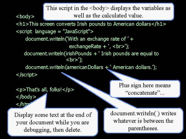 This script in the <body> displays the variables as well as the calculated value.