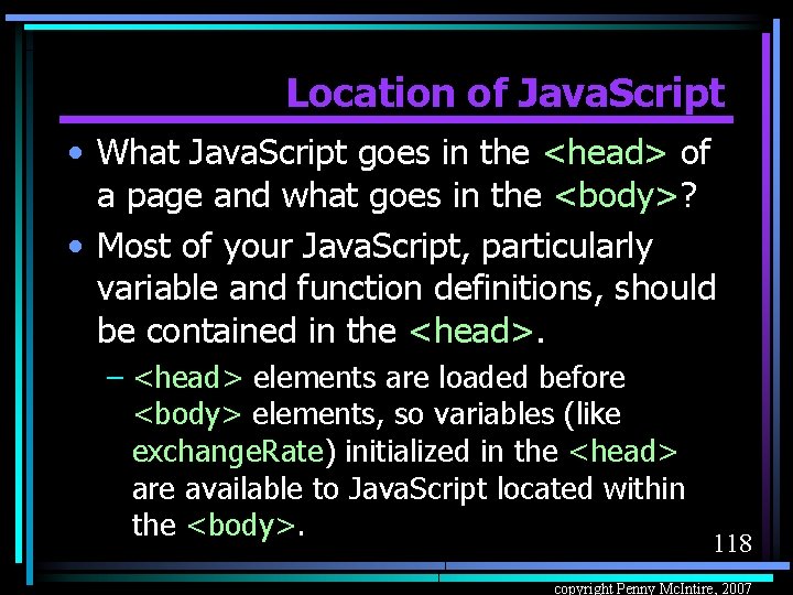 Location of Java. Script • What Java. Script goes in the <head> of a