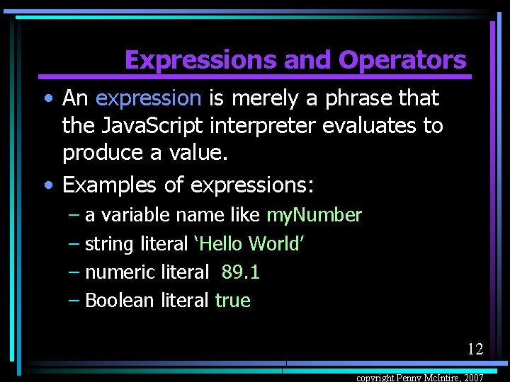 Expressions and Operators • An expression is merely a phrase that the Java. Script